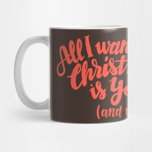 All I want for Christmas is you! (and wine) Mug